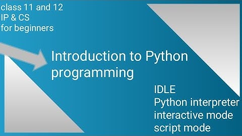 INTRODUCTION to PYTHON programming || Class 11 IP & CS CBSE
