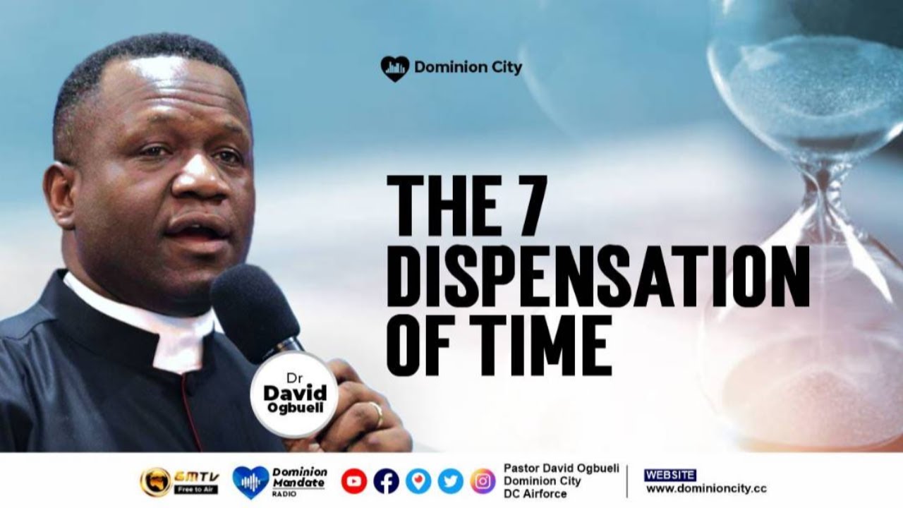 THE SEVEN DISPENSATION OF TIME || DR DAVID OGBUELI - YouTube