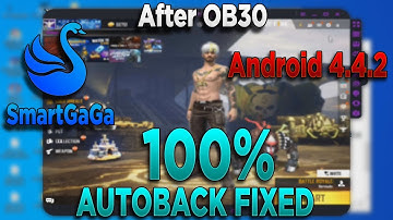 SMARTGAGA ANDROID 4.4.2 AUTOBACK PROBLEM FIXED | LOW END PC | AFTER OB30 | NO AUTO CLOSE RIX FF