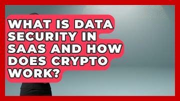What Is Data Security In SaaS And How Does Crypto Work? - The SaaS Pros Breakdown