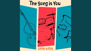 Video thumbnail of "David Kates - The Song is You"