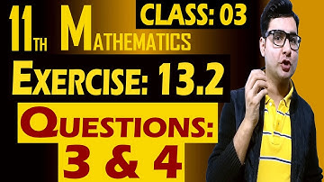 11th Math | Exercise: 13.2 | Class: 03 | Questions: 3 & 4 | by Syed Bakht