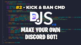 MAKE YOUR OWN DISCORD BOT! - Discord.JS v13 Ban & Kick Command [Ep. 2]