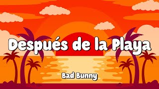 Bad Bunny - Después de la Playa (Letra/Lyrics) 🎵