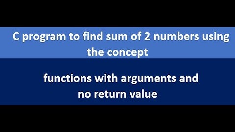 C program to find sum of 2 numbers using functions with arguments and no return value