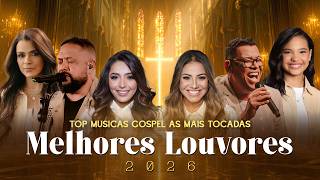 Melhores Louvores 2026 Hinos Evanglicos - Msicas De Deus Top