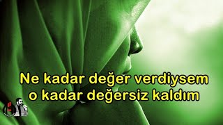 Ne kadar değer verdiysem o kadar değersiz kaldım.! 🌹 ( İlaç Gibi ) 🌹 '''Özlü Güzel Sözler'''