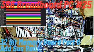 386 Breadboard PC #25 32 Bit Memory Board Part 6