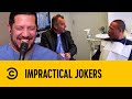 Have you ever had any problems blarfing  impractical jokers