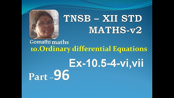 12-M [96] Ex-10.5-4-vi and vii   Ordinary diff equns Gomathi maths