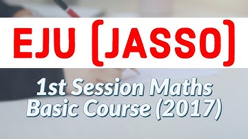 EJU (JASSO) 2017 1st Session Maths Basic Course
