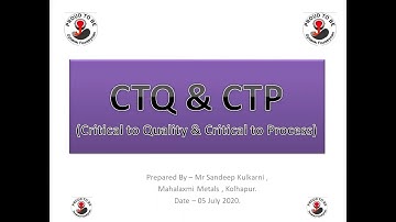 CTQ & CTP (Critical to Quality & Critical to process)