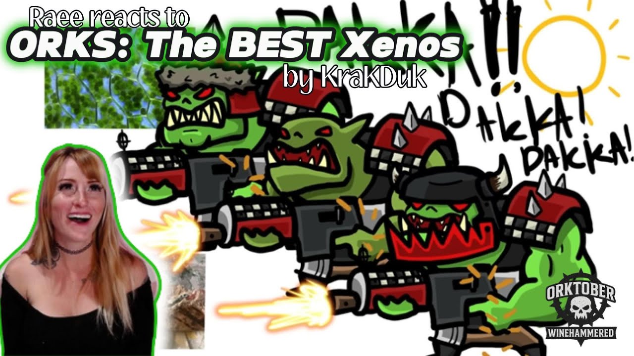 Raee reacts to ORKS The BEST Xenos 