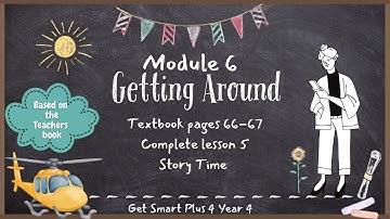 GET SMART PLUS 4 YEAR 4 | TEXTBOOK PAGES 66-67 | MODULE 6 GETTING AROUND | STORY TIME