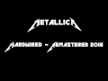 Metallica - Hardwired | Remastered and Extended 2016