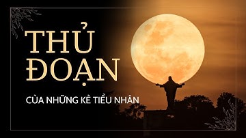 Thủ đoạn cực kỳ đáng sợ của kẻ tiểu nhân ai cũng cần biết để tránh