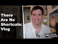 There are no shortcuts  1312023 a phil svitek vlog