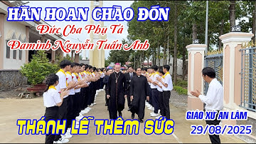 GIÁO XỨ AN LÂM - Hân Hoan Chào Đón Đức Cha Phụ Tá Đaminh Nguyễn Tuấn Anh - Thêm Sức  29/08/2025