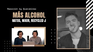 REACCIÓN / Natos, Waor, Recycled J - MÁS ALCOHOL | Querubines