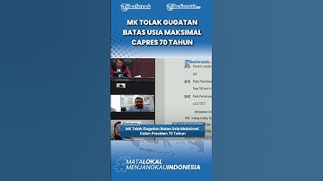 MK Tolak Gugatan Batas Usia Maksimal Calon Presiden 70 Tahun