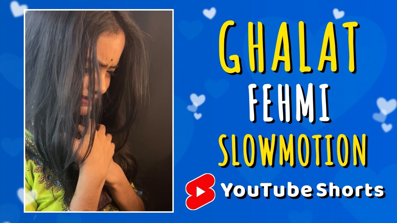 Ghalat Fehmi🥺❤️| Slowmotion | 