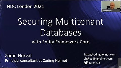 Securing Multitenant Databases with Entity Framework Core - Zoran Horvat - NDC London 2021
