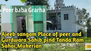 Ajeeb Sangam Place Of Peer And Gurdwara Sahib Pind Tanda Ram Sahai,Mukerian Safar-E-Hijrat