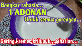 Hemat minyak❗️Trik&Tips lengkap‼️RESEP 1 ADONAN GORENGAN UNTUK SEMUA JENIS GORENGAN‼️Anti gagal....