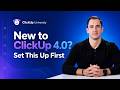 New to ClickUp 4.0? Set This Up First