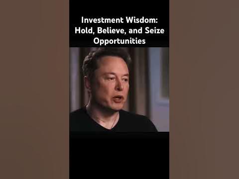 Elon Musk: Investment Wisdom: Hold, Believe, and Seize Opportunities