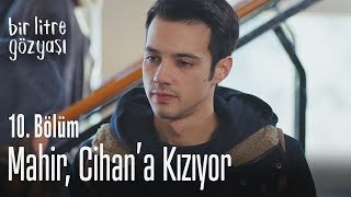 Mahir, Cihan'a kızıyor - Bir Litre Gözyaşı 10. Bölüm