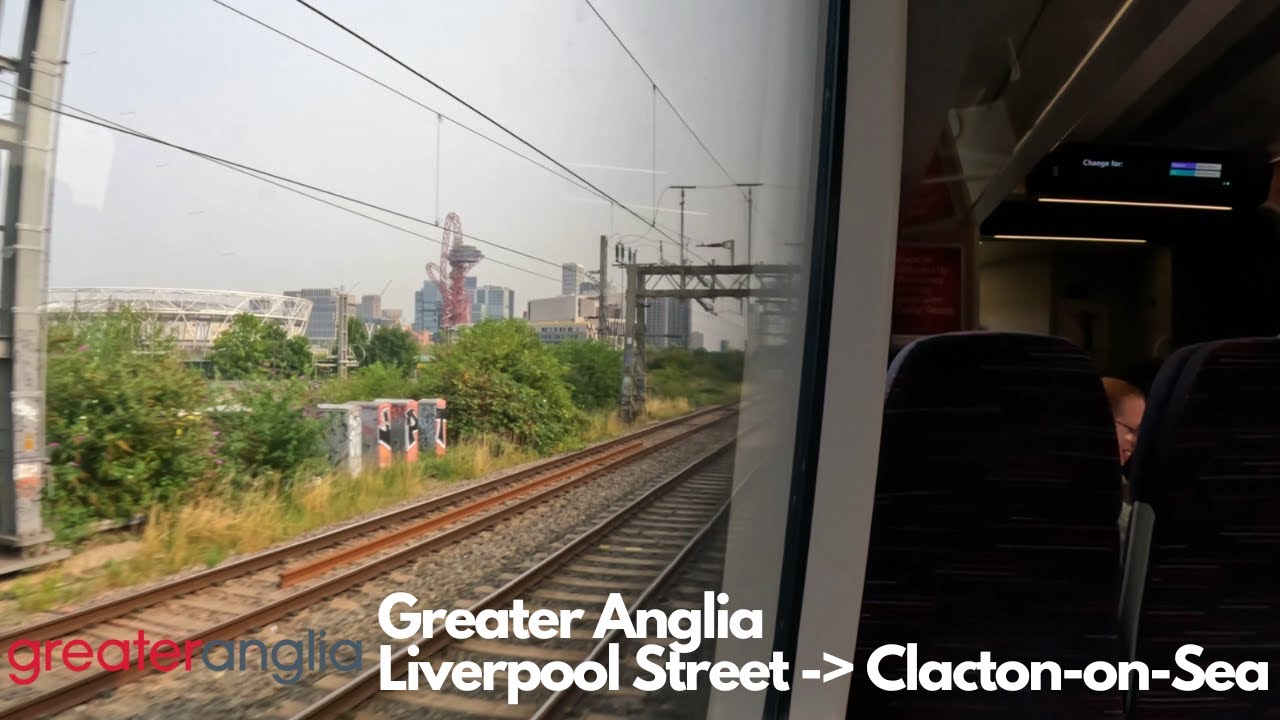 Greater Anglia Full Journey (Liverpool Street - Clacton-on-Sea)