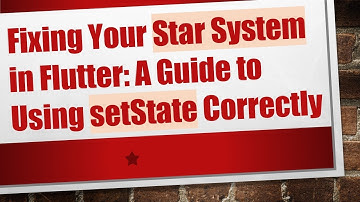 Fixing Your Star System in Flutter: A Guide to Using setState Correctly