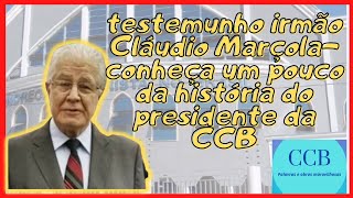 Testemunho Irmão Cláudio Maçola- Conheça a história do presidente da CCB