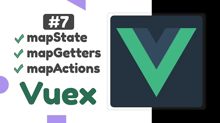 #7 - mapState, mapGetters, mapActions in Vuex | Vuex state management tutorial