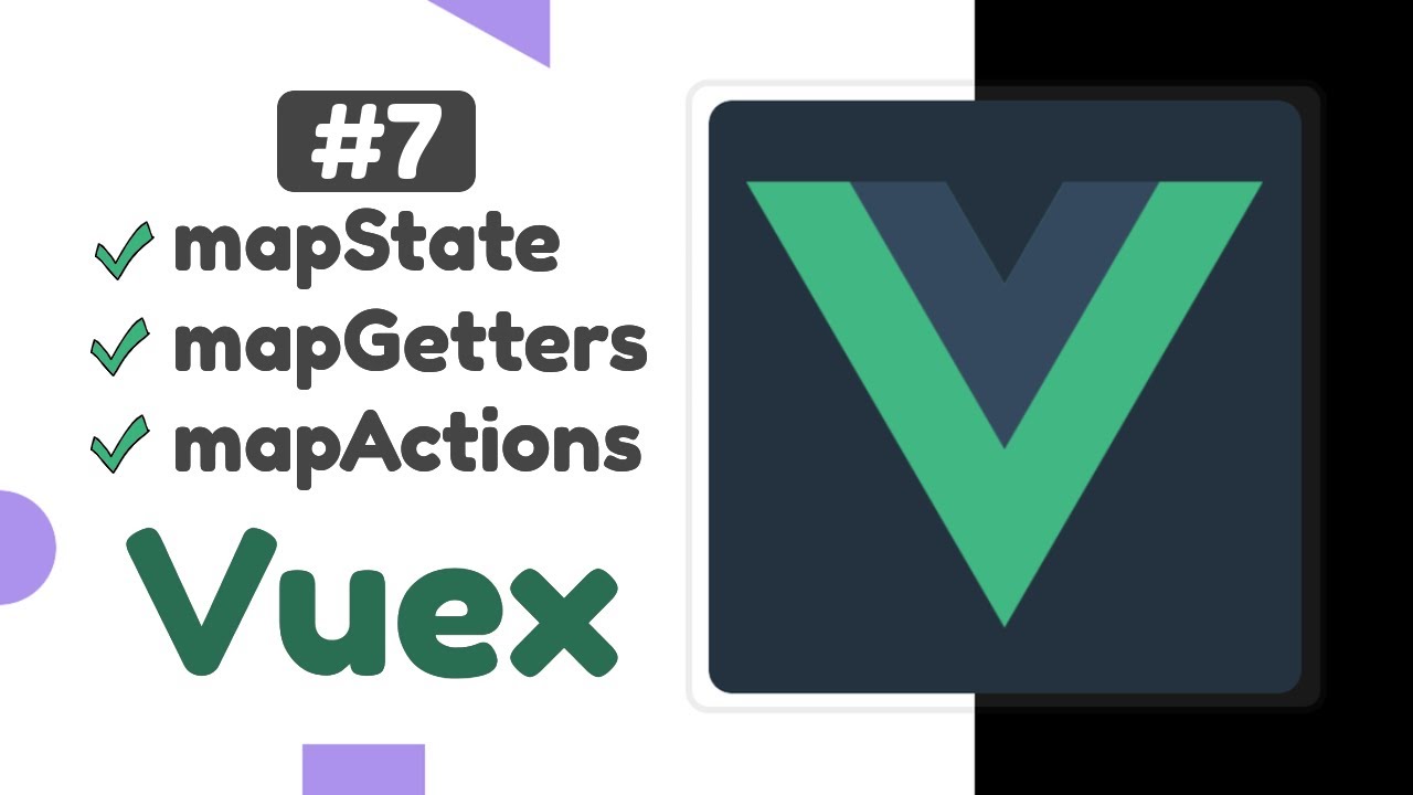 #7 - mapState, mapGetters, mapActions in Vuex