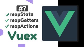 #7 - mapState, mapGetters, mapActions in Vuex | Vuex state management tutorial
