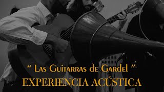 "LAS GUITARRAS DE GARDEL" - Experiencia Acústica. "Mi noche triste"