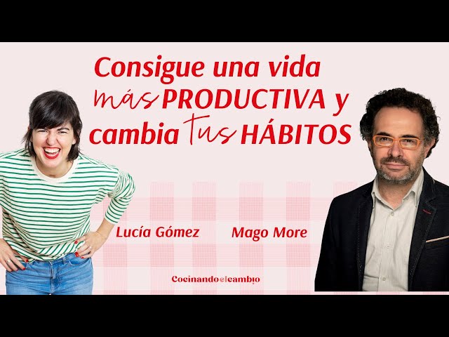 Mago More nos cuenta las Claves para una Vida más Productiva y Cambiar tus  Hábitos 💪🏻⏰ 