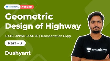 Geometric Design of Highways - 3 | Transportation Engineering | GATE, UPPSC, SSC JE | CE | Dushyant