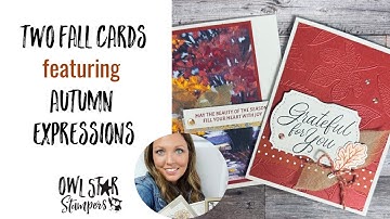 Making Two Beautiful Fall Cards with the Stampin’ Up! Autumn Expressions Bundle