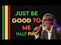 Just be good to me - Half Pint (lyrics video)