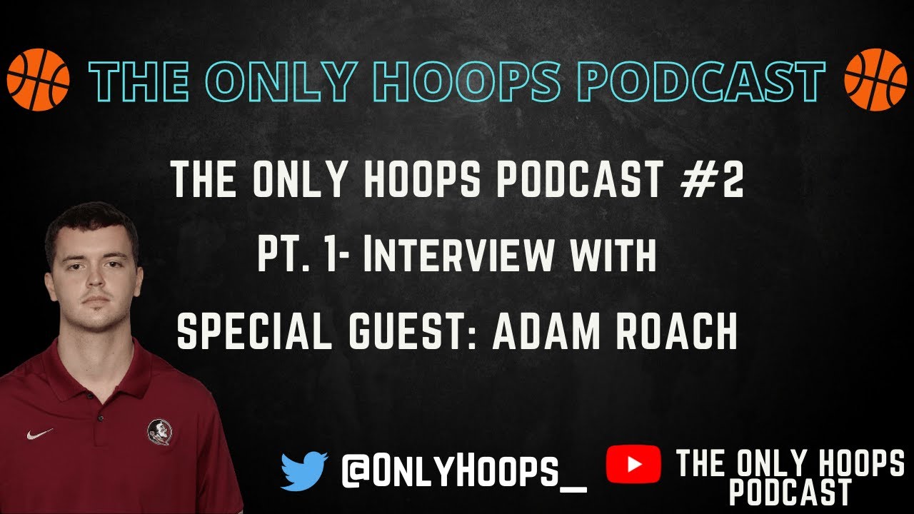 The Only Hoops Podcast #2 PT. 1- Interview with Adam Roach - YouTube