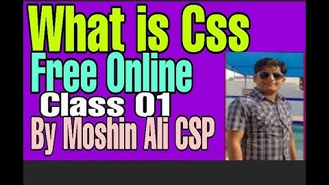 what is CSS? | Introduction to CSS | First lecture by CSP Sir Mohsin Ali | Class 01| Must Watch