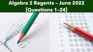 Algebra 2 Regents June 2022 (Part 1 Questions 1 - 24)