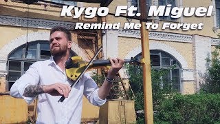 Kygo Ft. Miguel - Remind Me To Forget violin cover