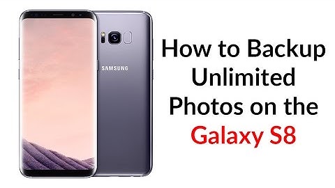 How To Backup Unlimited Photos on The Galaxy S8 - YouTube Tech Guy