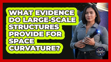 What Evidence Do Large-Scale Structures Provide For Space Curvature?