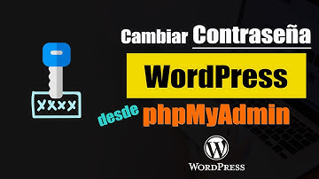 Cómo Cambiar Contraseña WordPress Desde phpMyAdmin