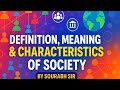 Definition, Meaning and Characteristics of Society... Important topic of Sociology